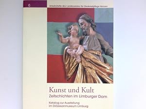 Kunst und Kult : Zeitschichten im Limburger Dom ; eine Ausstellung des Diözesanmuseums Limburg in...