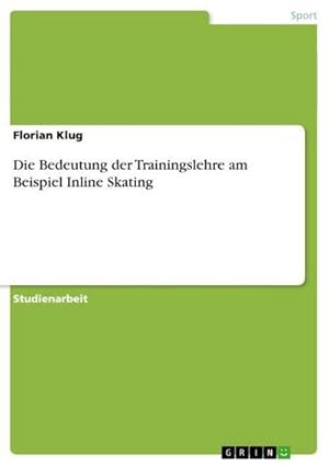 Bild des Verkufers fr Die Bedeutung der Trainingslehre am Beispiel Inline Skating zum Verkauf von AHA-BUCH GmbH