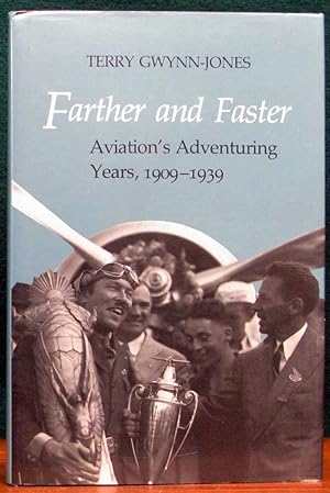 Seller image for FARTHER AND FASTER. Aviation's Adventuring Years, 1909 - 1939. for sale by The Antique Bookshop & Curios (ANZAAB)