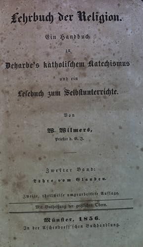 Bild des Verkufers fr Lehrbuch der Religion - Ein Handbuch zu Deharbes katholischem Katechismus und ein Lesebuch zum Selbstunterrichte. Zweiter Band; Lehre vom Glauben. zum Verkauf von books4less (Versandantiquariat Petra Gros GmbH & Co. KG)