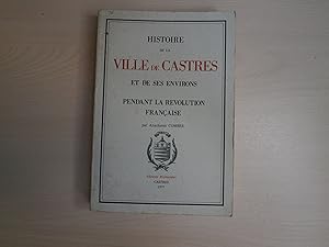 Seller image for HISTOIRE DE LA VILLE DE CASTRES ET DE SES ENVIRONS PENDANT LA REVOLUTION FRANCAISE for sale by Le temps retrouv