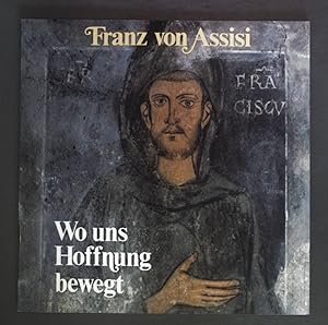 Bild des Verkufers fr Franz von Assisi - wo uns Hoffnung bewegt. zum Verkauf von books4less (Versandantiquariat Petra Gros GmbH & Co. KG)