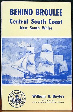 BEHIND BROULEE. A History of the Central South Coast of NSW.