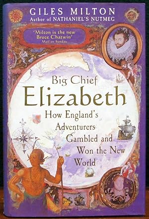 Seller image for BIG CHIEF ELIZABETH. How England's Adventures Gambled and Won the New World. for sale by The Antique Bookshop & Curios (ANZAAB)