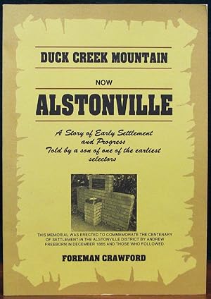 DUCK CREEK MOUNTAIN NOW ALSTONVILLE. A Story of Early Settlement and Progress Told by a son of on...