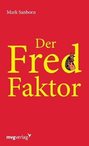 Bild des Verkufers fr Der Fred-Faktor : Ein Motivationsbuch zum Verkauf von AHA-BUCH GmbH