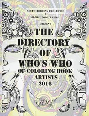 Bild des Verkufers fr The Directory Of Who's Who of Coloring Book Artists 2016: Adult Coloring Book Artist Directory: Volume 1 zum Verkauf von WeBuyBooks