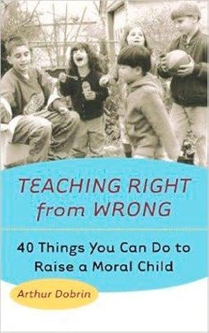 Immagine del venditore per Teaching Right from Wrong: 40 Things You Can Do to Raise a Moral Child venduto da WeBuyBooks