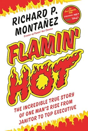 Seller image for Flamin' Hot : The Incredible True Story of One Man's Rise from Janitor to Top Executive for sale by GreatBookPricesUK