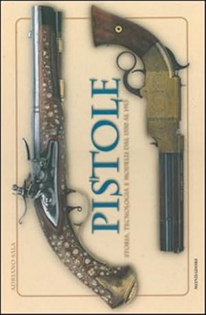 Immagine del venditore per Pistole. Storia, Tecnologia E Modelli Dal 1550 Al 1913 venduto da Piazza del Libro
