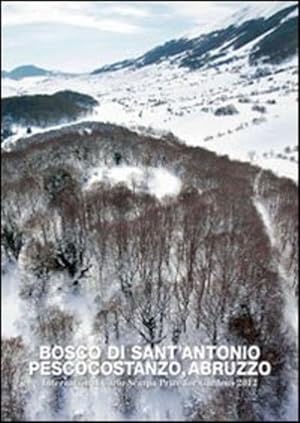 Seller image for Bosco Di Sant'antonio. Pescocostanzo, Abruzzo. The 23 International Carlo Scarpa Prize For Gardens. for sale by Piazza del Libro