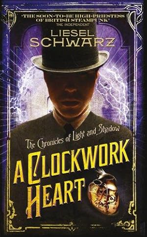 Seller image for A Clockwork Heart: Chronicles of Light and Shadow (Chronicles of Light & Shadow 2) for sale by WeBuyBooks