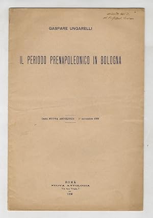 Il periodo prenapoleonico in Bologna. Dalla Nuova Antologia - 1° novembre 1909.