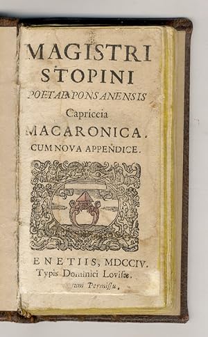 Bild des Verkufers fr Magistri Stopini poetae ponsanensis Capriccia Macaronica. Cum Nova Appendice. zum Verkauf von Libreria Oreste Gozzini snc