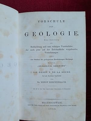 Bild des Verkufers fr Vorschule der Geologie. Eine Anleitung zur Beobachtung und zum richtigen Verstndniss der noch jetzt auf der Erdoberflche vorgehenden Vernderungen sowie zum Studium der geologischen Erscheinungen berhaupt. Nach dem "Geological Observer" des Sir Henry T. de la Bche frei mit Zustzen bearbeitet . zum Verkauf von Buch + Kunst + hommagerie Sabine Koitka