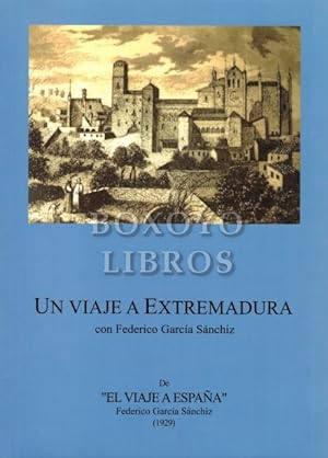 Un viaje a Extremadura. De 'El viaje a España'. Libro para todos y especialmente para los viajero...