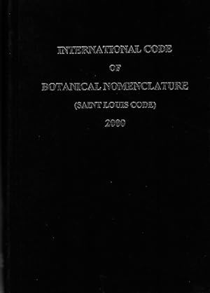 Seller image for International Code of Botanical Nomenclature (Saint Louis Code). Adopted by the Sixteenth International Botanical Congress St Louis, Missouri, July-August 1999 for sale by PEMBERLEY NATURAL HISTORY BOOKS BA, ABA