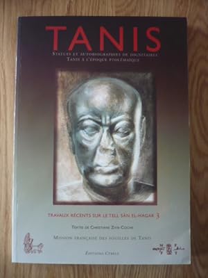Tanis: Travaux récents sur le Tell SÂn El-Hagar 3: Statues et autobiographies de dignitaires, Tan...