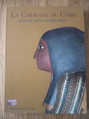 La Caravane du Caire : L'Egypte sur d'autres rives