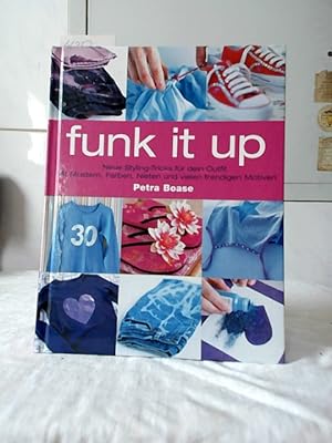 Funk it up : neue Styling-Tricks für dein Outfit ; mit Mustern, Farben, Nieten und vielen trendig...