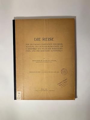 Die Reise der deutschen Expedition zur Beobachtung des Venusdurchganges am 9. Dezember 1874 nach ...