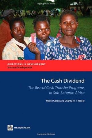 Bild des Verkufers fr The Cash Dividend: The Rise of Cash Transfer Programs in Sub-Saharan Africa (Directions in Development) (Directions in Development-Human Development) zum Verkauf von WeBuyBooks