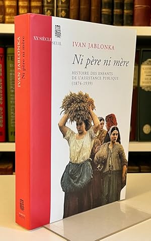 Seller image for Ni pre ni mre: Histoire des enfants de l'Assistance publique (1874-1939) for sale by Bath and West Books