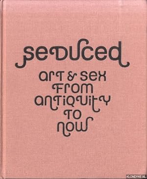 Imagen del vendedor de Seduced: Art & sex from antiquity to now a la venta por Klondyke