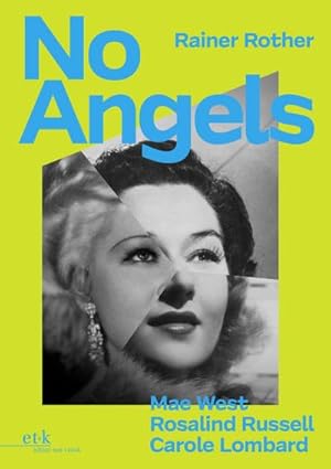 Bild des Verkufers fr No Angels : Mae West, Rosalind Russell & Carole Lombard zum Verkauf von AHA-BUCH GmbH