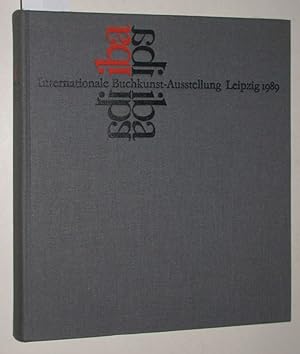 Internationale Buchkunstausstellung Leipzig 1989 : 5. Mai bis 11. Juni 1989, Messehaus am Markt, ...