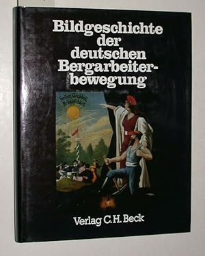 Bildgeschichte der deutschen Bergarbeiterbewegung.