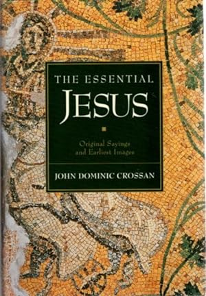 Seller image for THE ESSENTIAL JESUS: Original Sayings and Earliest Images for sale by By The Way Books