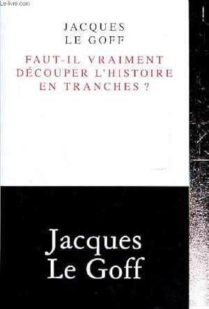 Bild des Verkufers fr Faut-il vraiment dcouper l'Histoire en tranches ? (Collection "La librairie du XXIe sicle") zum Verkauf von Le-Livre