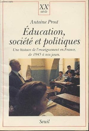 Seller image for Education, socit et politiques - Une histoire de l'enseignement en France, de 1945  nos jours for sale by Le-Livre