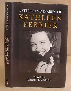 Letters And Diaries Of Kathleen Ferrier