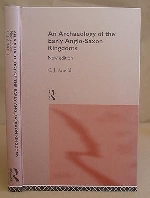An Archaeology Of The Early Anglo Saxon Kingdoms