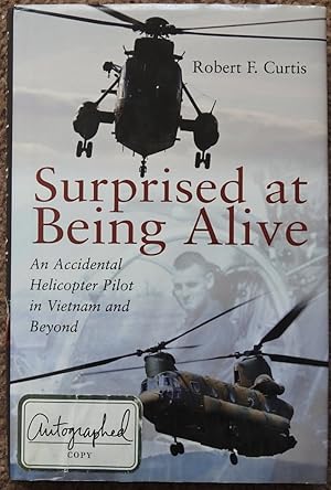 Surprised at Being Alive : An Accidental Helicopter Pilot in Vietnam and Beyond