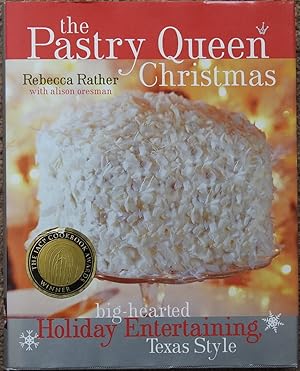 The Pastry Queen Christmas : Big-hearted Holiday Entertaining, Texas Style