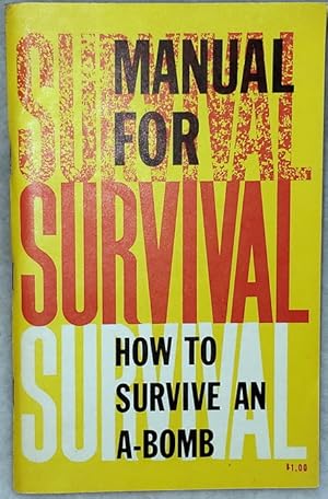 Imagen del vendedor de Manual for Survival: How to Survive an A-Bomb Attack a la venta por Lloyd Zimmer, Books and Maps