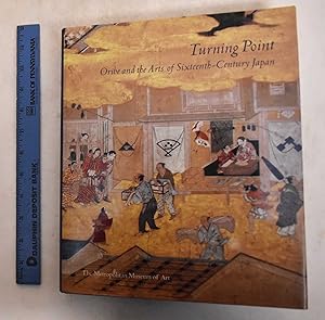 Imagen del vendedor de Turning Point: Oribe and the Arts of Sixteenth-Century Japan a la venta por Mullen Books, ABAA