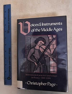 Voices and Instruments of the Middle Ages: Instrumental Practice and Songs in France, 1100-1300