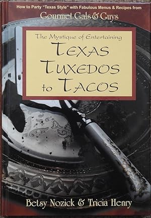The Mystique of Entertaining : Texas Tuxedoes to Tacos