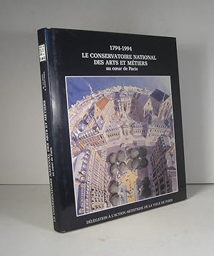 Le Conservatoire national des Arts et Métiers, au coeur de Paris 1794-1994