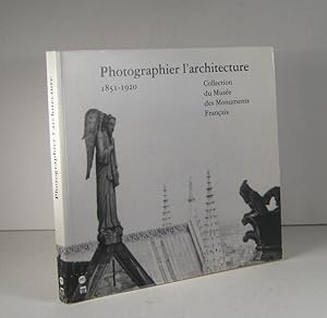 Photographier l'architecture 1851-1920. Collection du Musée des Monuments Français