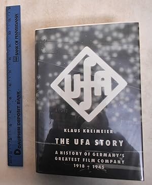 The Ufa Story: A History of Germany's Greatest Film Company, 1918-1945