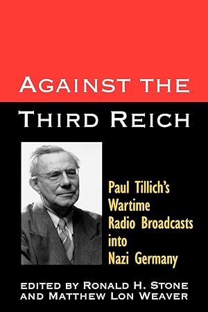 Seller image for Against the Third Reich: Paul Tillich\ s Wartime Radio Broadcasts Into Nazi Germany for sale by moluna