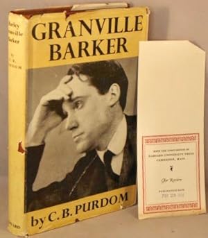 Harley Granville Barker; Man of the Theatre, Dramatist and Scholar.