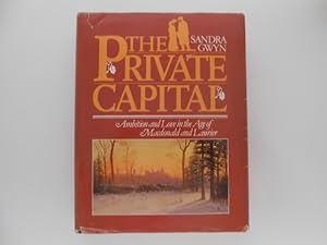 The Private Capital: Ambition and Love in the Age of Macdonald and Laurier (signed)