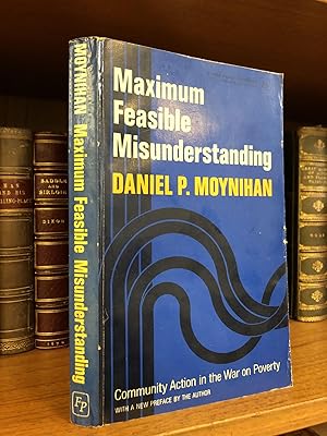 Bild des Verkufers fr MAXIMUM FEASIBLE MISUNDERSTANDING: COMMUNITY ACTION IN THE WAR ON POVERTY [INSCRIBED TO DAVID BRODER] zum Verkauf von Second Story Books, ABAA