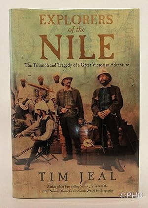 Explorers of the Nile: The Triumph and Tragedy of a Great Victorian Adventure